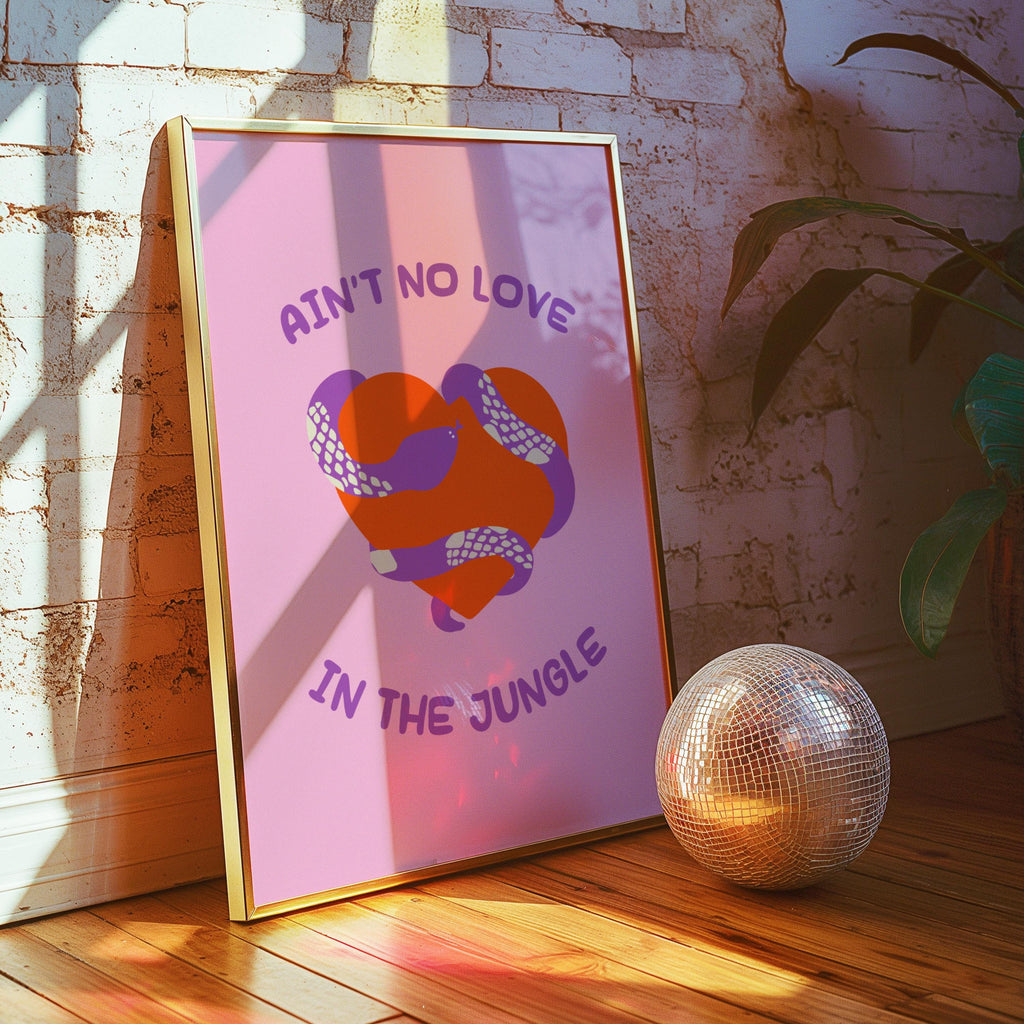 Ain't No Love In The Jungle Print