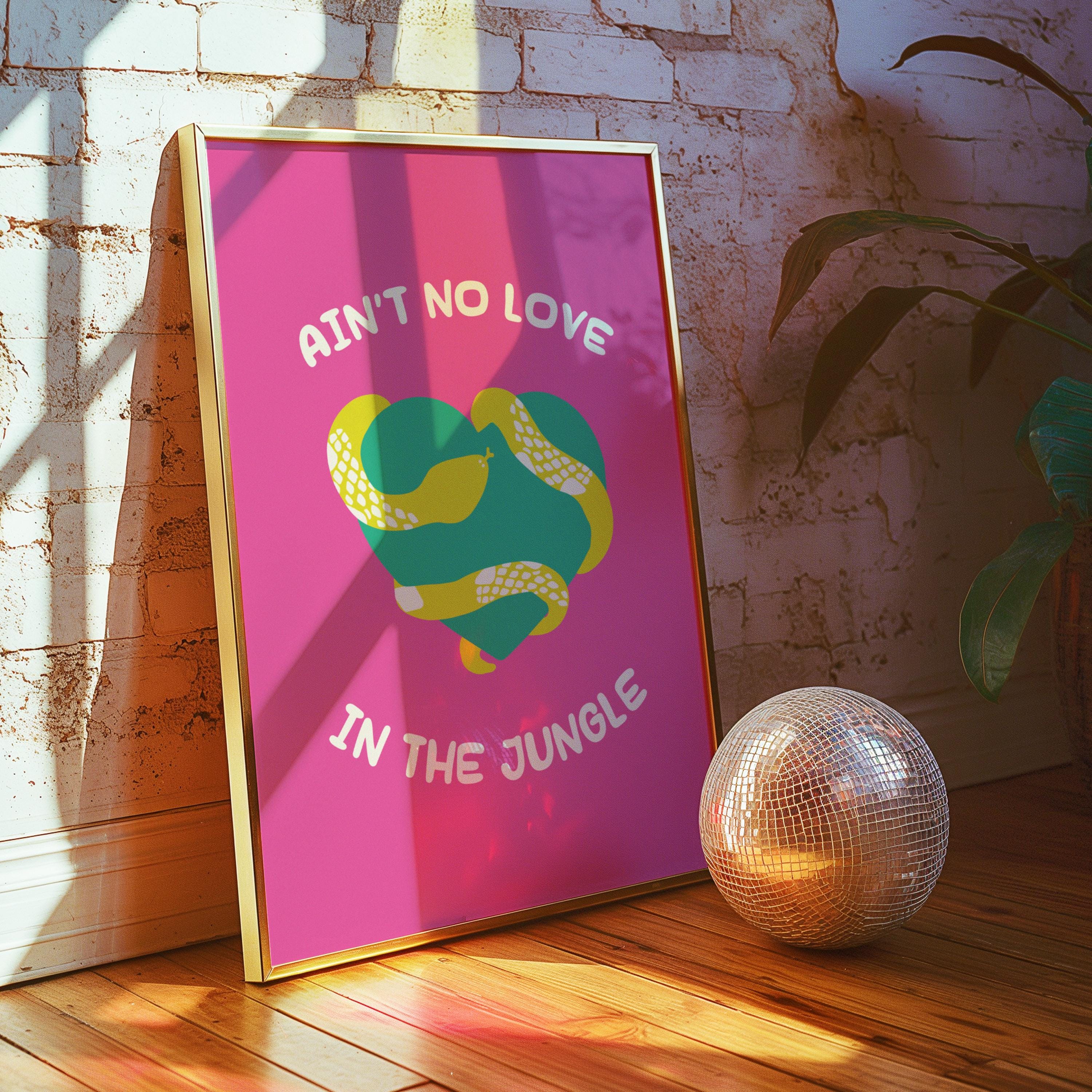 Ain't No Love In The Jungle Print