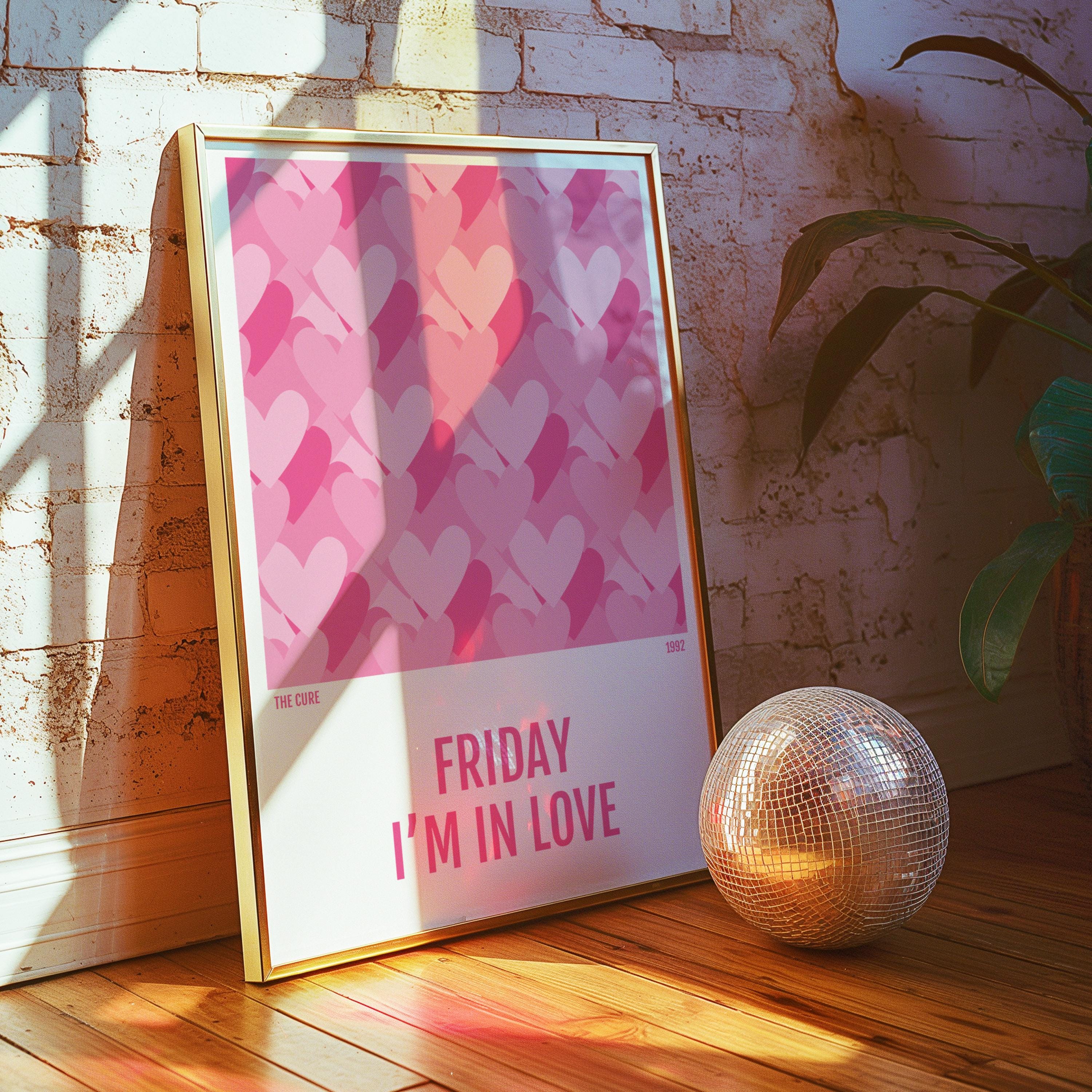 Friday I'm In Love Print