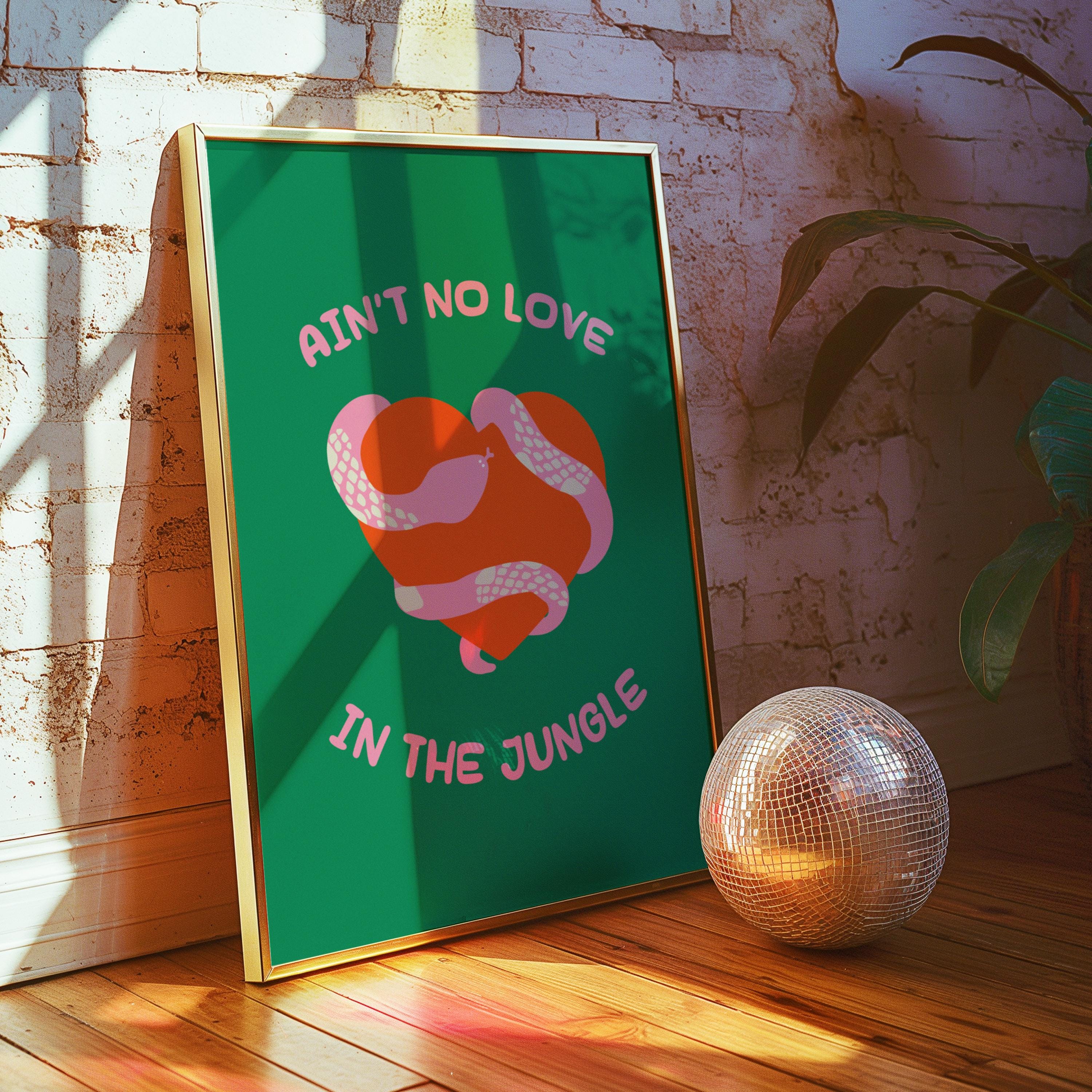 Ain't No Love In The Jungle Print