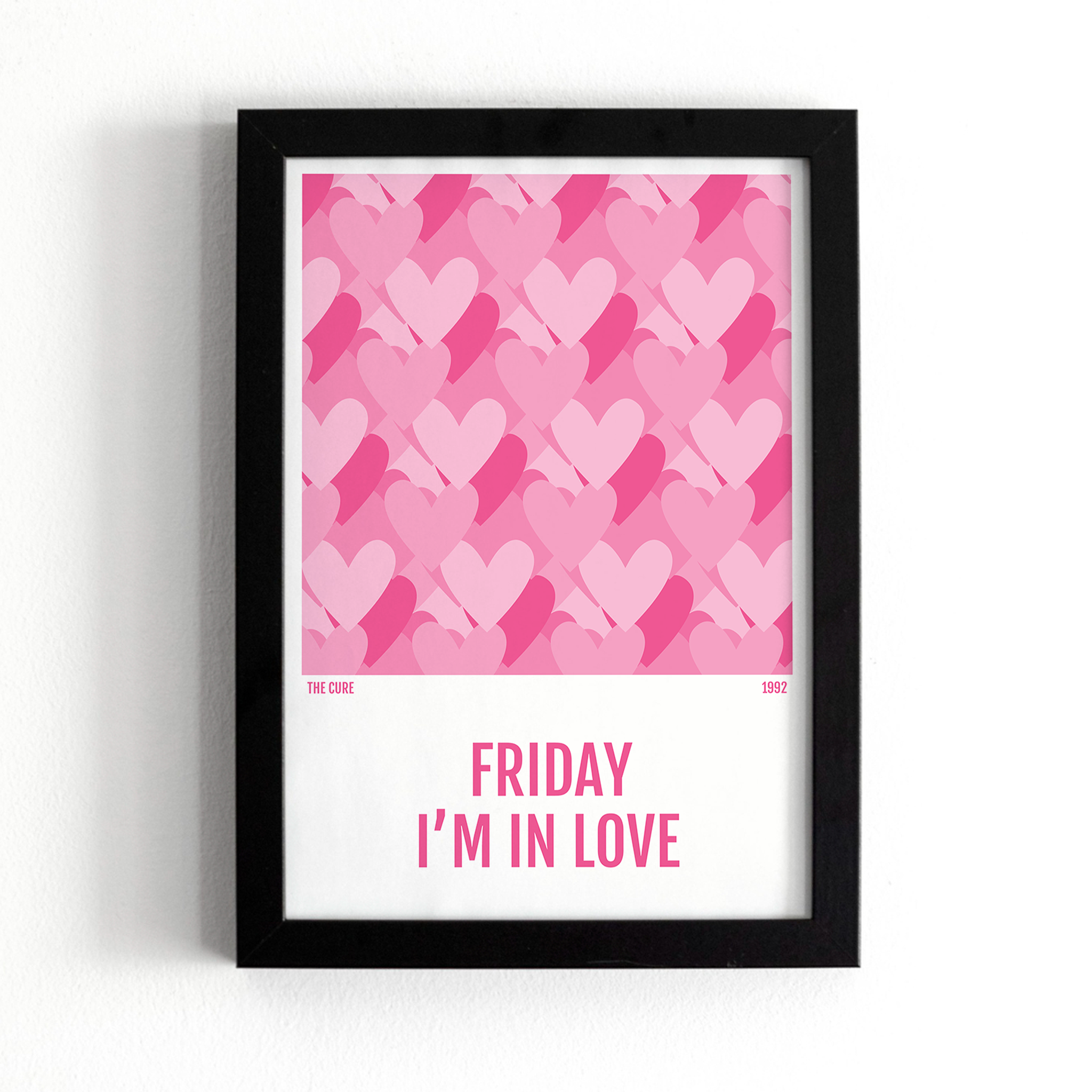Friday I'm In Love Print