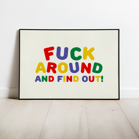 Fuck Around and Find Out Print
