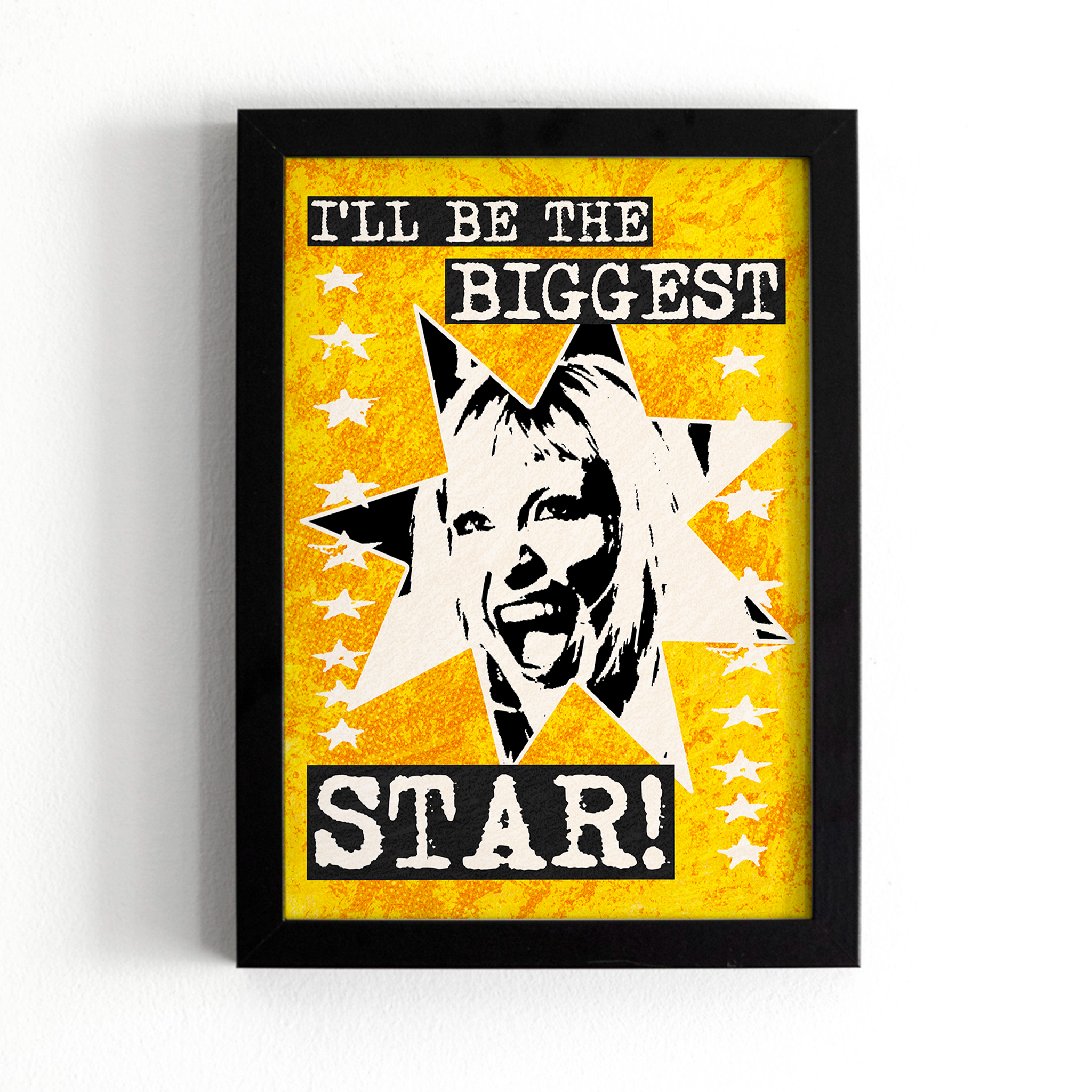 I'll Be The Biggest Star Print
