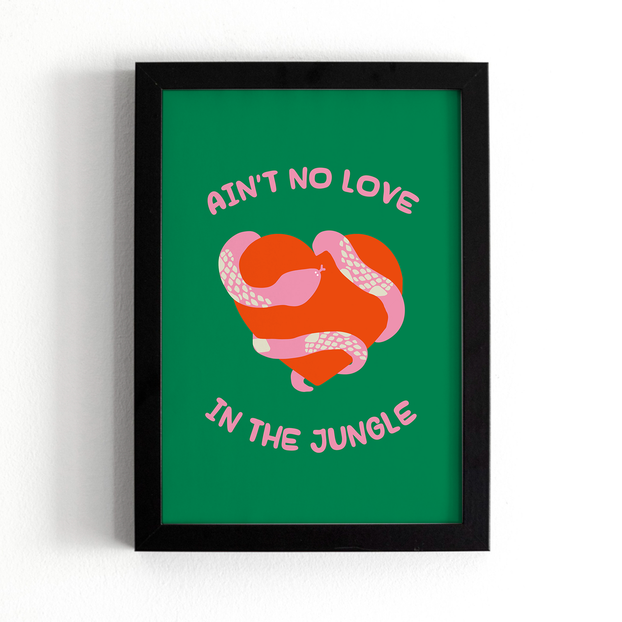 Ain't No Love In The Jungle Print
