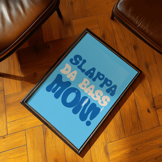 Slappa da Bass Mon! Print