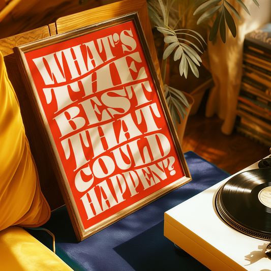 What's The Best That Could Happen? Print