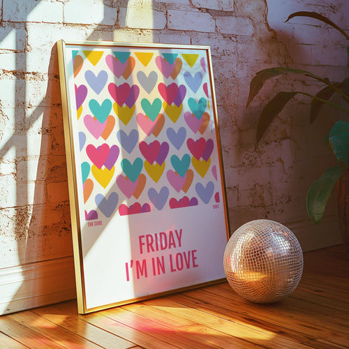 Friday I'm In Love Print